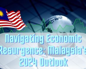 Navigating Economic Resurgence Malaysia 2024 Outlook
